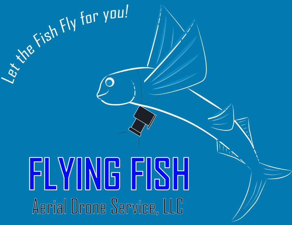 alt="Let the Fish Fly For you!" "Flying Fish Aerial Drone Service, LLC"